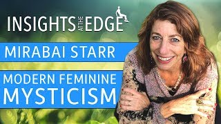 Feminine Mysticism with Mirabai Starr  Insights at The Edge [upl. by Stearn]