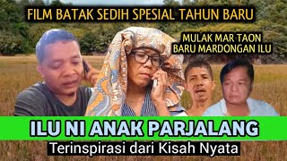 Film Batak Sedih  ILU NI ANAK PARJALANG  Kisah Nyata  Film Batak Paling Sedih Akhir Tahun [upl. by Janka309]