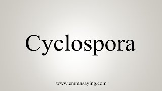 How To Say Cyclospora [upl. by Bellanca]