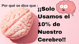 ¿Solo usamos el 10 de nuestro Cerebro 🧠 Que significa REALMENTE 🤔 [upl. by Kery]