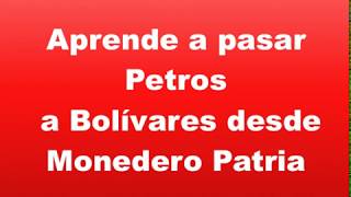 Convertir Petros a Bolívares desde Monedero Patria [upl. by Natsirt419]