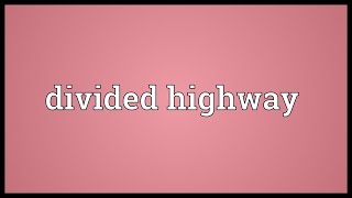 Divided highway Meaning [upl. by Maitund]