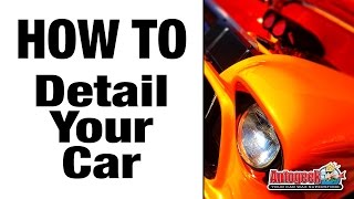 How to Detail Your Car Steps  Autogeek [upl. by Anibas]