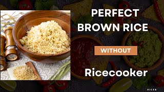 How to Cook Perfect Brown Rice Without A Rice Cooker [upl. by Allimaj]