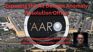 Exposing the AARO  Revealing My Communications with a CounterIntel Operative [upl. by Lartnom]