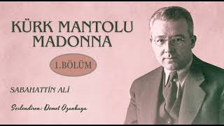 KÜRK MANTOLU MADONNA SESLİ KİTAP  1  BÖLÜM [upl. by Idnew]