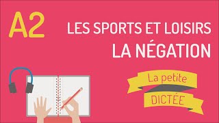 La Petite Dictée 14  les sports et loisirs  la négation [upl. by Notreve897]