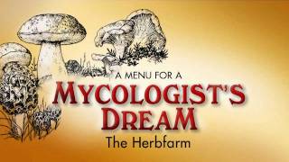 Mycologists Dream Herbfarm Mushroom Dinner [upl. by Gonzales]