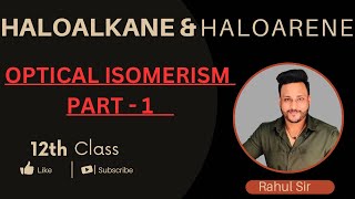 Haloalkanes and Haloarenes Class 12  OPTICAL ISOMERISM Lecture 7 letmeteachchem [upl. by Arayc450]