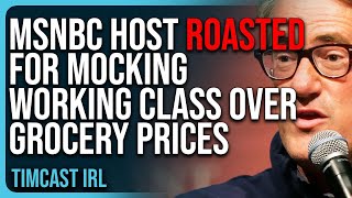 Democrat MSNBC Host ROASTED For MOCKING Working Class Over Grocery Prices [upl. by Timmons]