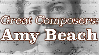 Great Composers Amy Beach [upl. by Eneri748]