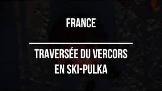 Traversée du Vercors en skipulka  Terres Oubliées [upl. by Lifton]