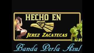 Banda Perla Azul De Jerez Zacatecas El Ahuichote [upl. by Atrebor]