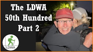 5000 Miles  The LDWAs 50th Hundred  Part 2 of 3 [upl. by Everett]