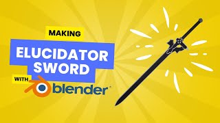 ELUCIDATOR SWORD 3D MODEL WITH BLENDER⚙️ [upl. by Enohpesrep]