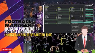 Mengenal Player Trait di Football Manager Kunci Sukses Manajemen Tim [upl. by Calvina]