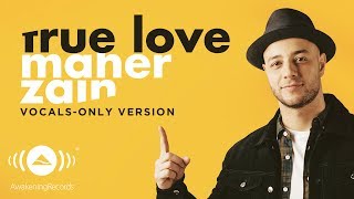 Maher Zain  True Love  ماهر زين  Vocals Only  بدون موسيقى  Official Lyric Video [upl. by Duvall]