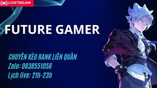 Kéo Rank Ta Ct Liên Quân MobileFUTURE GAMER [upl. by Hedvah722]