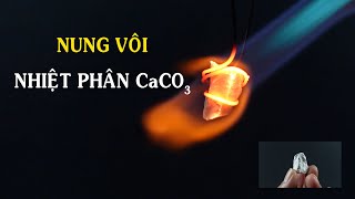 Nung vôi Nhiệt phân calcium carbonate CaCO3 [upl. by Tratner759]