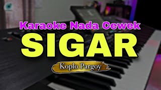 SIGAR  DENNY CAKNAN  KARAOKE LIRIK VERSI KOPLO PARGOY  NADA CEWEK [upl. by Aihtnyc]