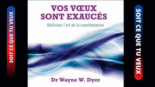 Vos voeux sont exaucés Les lois spirituelles pour réaliser ses désirs Dr Wayne Dyer [upl. by Sascha]