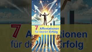 7 Affirmationen für deinen Erfolg [upl. by Marguerie533]