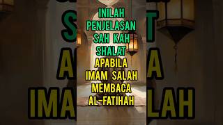 Inilah Penjelasan Sah Kah Shalat Apabila Imam Salah AlFatihah islamshorts islamvideo dakwah [upl. by Ivah]