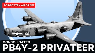 The PB4Y2 Privateer A Very Active and Little Known Career [upl. by Enattirb]