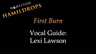 Hamildrops  First Burn  Vocal Guide Lexi Lawson [upl. by Haines166]