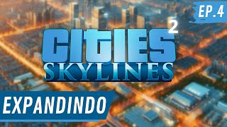 EXPANDINDO E CONSTRUINDO  CITIES SKYLINES T2 EP4 [upl. by Imas972]