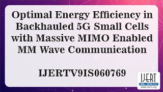 Optimal Energy Efficiency in Backhauled 5G Small Cells with Massive MIMO Enabled MM Wave [upl. by Gowrie]