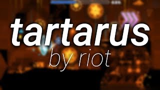 Showcase Tartarus by Riot and more [upl. by Lennahc116]