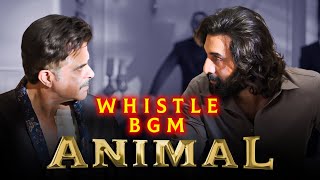 Animal Whistle BGM  Paapa Meri Jaan  Ranbir Kapoor  Rashmika  Anil Kapoor  Sandeep Reddy Vanga [upl. by Aiket]