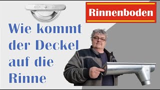 Rinnenboden Rinnendeckel Vorkopf an eine Dachrinne fachgerecht montieren wie geht das [upl. by Jacquetta]