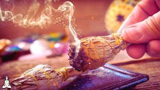 White Sage Powerful ENERGY CLEANSING Music I Purify Yourself Your Home amp Remove Old Negative Energy [upl. by Jamil]