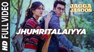 Jagga Jasoos Jhumritalaiyya Full Video Song l Ranbir Katrina  Pritam Arijit Mohan  Neelesh [upl. by Yraillih]