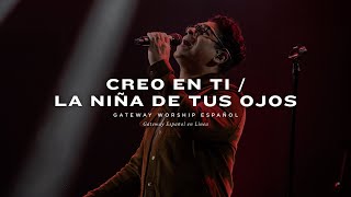 Creo En Ti  La Niña De Tus Ojos  con Daniel Calveti y Gateway Worship Español [upl. by Ladd]