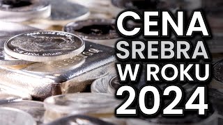 Co z ceną SREBRA w 2024 roku [upl. by Shaylah583]