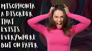 Misophonia A Disorder that Exists Everywhere but on Paper [upl. by Keldon407]