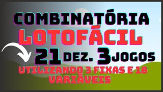 COMBINATÓRIA LOTOFÁCIL 21 DEZENAS 3 FIXAS 3 JOGOS [upl. by Anitnatsnok27]