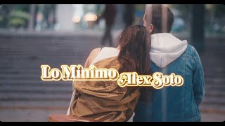 Alex Soto  Lo Mínimo Video Oficial [upl. by Eddina]