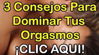 Como Controlar la Eyaculación Precoz de Forma Natural  3 Consejos [upl. by Acebber]