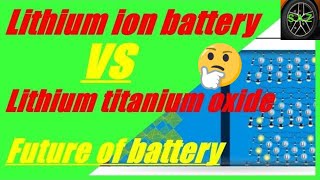 Compare lithium ion battery with lithiun titanium oxide battery [upl. by Nosille]