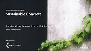 Community of Practice  Sustainable Concrete  Recycled Waste in Concrete [upl. by Adnarem580]