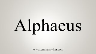 How To Say Alphaeus [upl. by Curren]