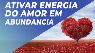 MÚSICA PARA ATIVAR ENERGIA DO AMOR EM ABUNDÂNCIA  528hz FREQUÊNCIA DO AMOR E DA ALEGRIA [upl. by Boff]