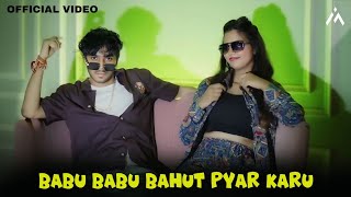 Babu Babu Main To Bahut Pyar Karu Official Video  Reels Hits Song 2024  Hashtag Rv  Aji Ghanta [upl. by Eckel399]