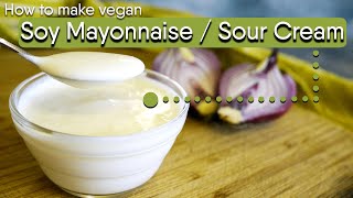 How to make Soy Mayonnaise  Vegan Sour Cream Thermomix amp conventional blender [upl. by Aihsrop993]