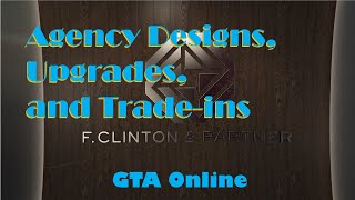 GTA Online Agency Designs Upgrades and TradeIns [upl. by Einniw307]