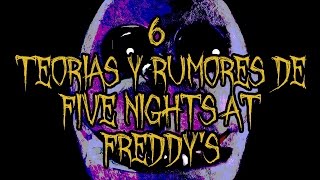 6 Teorías y Rumores Aterradores De Five Nights At Freddys [upl. by Ziza477]